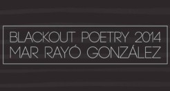 ‘Blackout Poetry 2014’ o Mar Rayó adulterant la prosa… per fer poesia