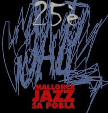25ª edició del FESTIVAL MALLORCA JAZZ SA POBLA